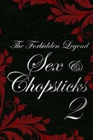 The Forbidden Legend: Sex & Chopsticks 2 The Forbidden Legend: Sex & Chopsticks 2