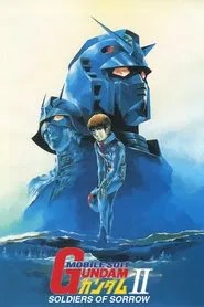 Mobile Suit Gundam II: Soldiers of Sorrow Mobile Suit Gundam II: Soldiers of Sorrow