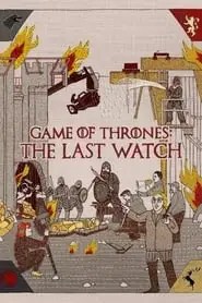 Game of Thrones: The Last Watch Game of Thrones: The Last Watch
